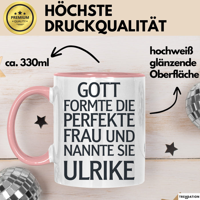 Ulrike Tasse Geschenk Gott Formte Die Perfekte Frau Ulrike Geschenkidee
