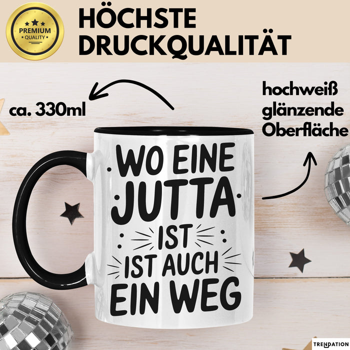 Jutta Tasse Geschenk Wo Eine Jutta Ist Ist Auch Ein Weg Geschenkidee Becher mit Name Schwarz Trendation