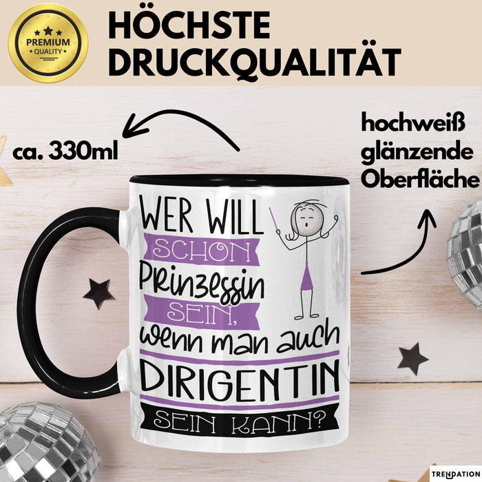 Dirigentin Tasse Geschenk Spruch Wer Will Schon Prinzessin Sein Wenn Man Auch Dirigentin Sein Kann Trendation