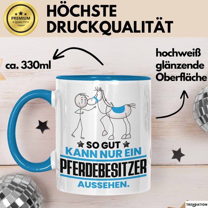 Pferdebesitzer Geschenk Tasse So Gut Kann Nur Ein Pferdebesitzer Aussehen Geschenkidee Kaffee-Becher Blau Trendation
