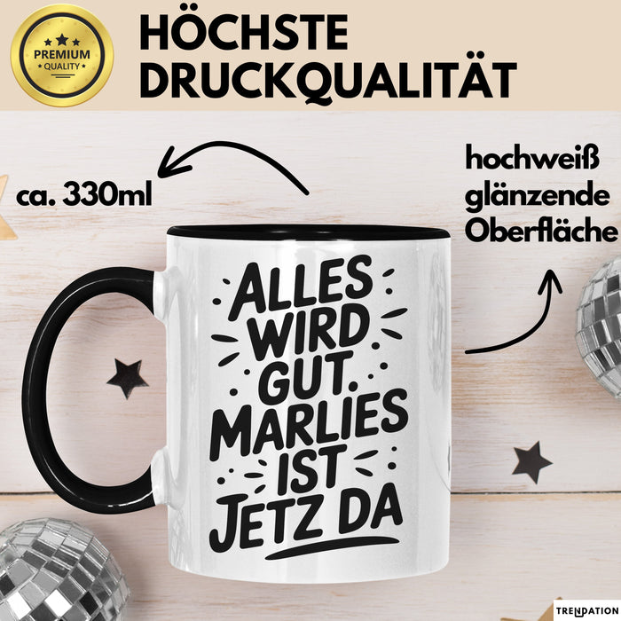 Marlies Tasse Geschenk Alles Ist Gut Marlies Ist Jetz Da Geschenkidee Becher mit Name Schwarz Trendation