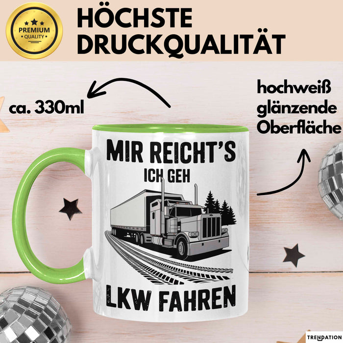 Lkw Fahrer Trucker Tasse Geschenk Lustige Geschenkidee Spruch Mir Reichts Ich Geh Lkw Fahren Grün Trendation