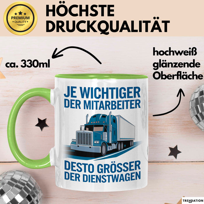LKW Fahrer Tasse Geschenk Lustige Geschenkidee Spruch Je Wichtiger Der Mitarbeiter Desto Größer Grün Trendation