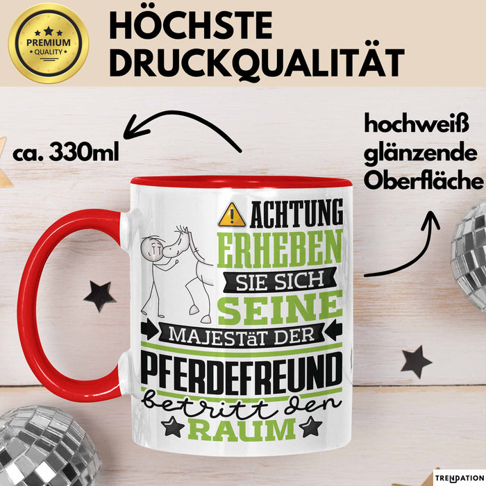 Pferdefreund Geschenk Tasse Lustiger Spruch Erheben Sie Sich Der Pferdefreund Betritt den Raum Rot Trendation