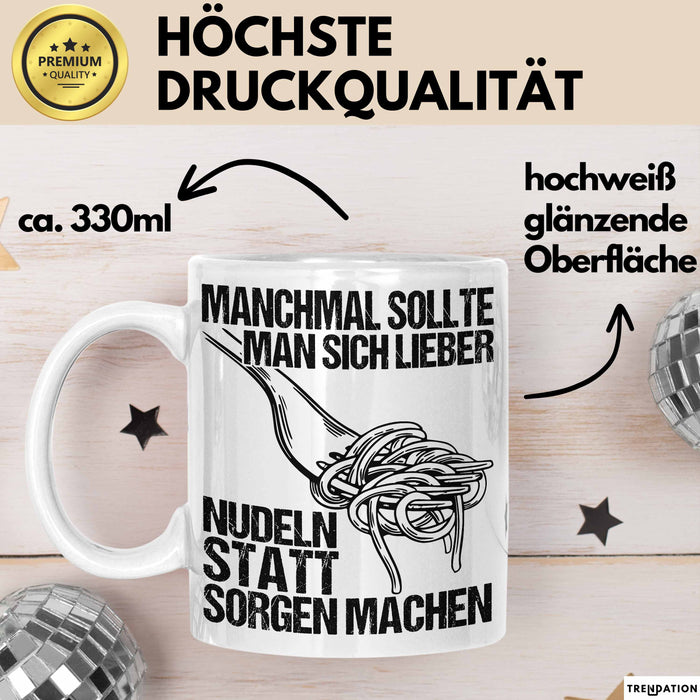 Sarkastischer Sarkasmus Tasse Geschenk Lustige Geschenkidee Spruch Manchmal Sollte Man Sich Lieber Nudeln Statt Sorgen Machen Weiß Trendation