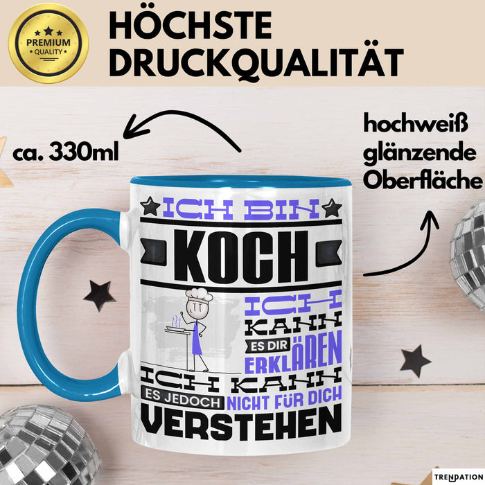 Koch Geschenk Tasse Geschenkidee für Koch Geburtstag Lustiger Spruch Ich Bin Koch Ich Kann Es Dir Erklären Aber Nicht Für Dich Verstehen Blau Trendation