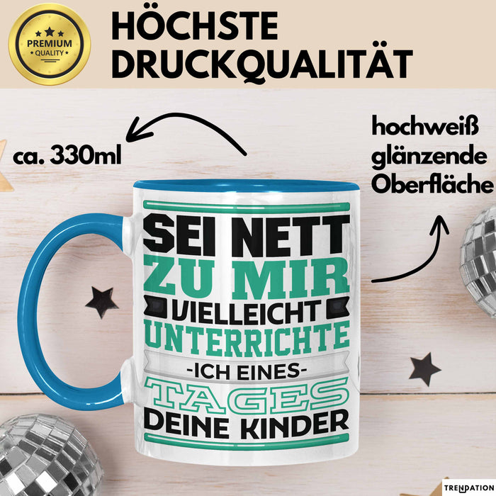 Lehrer Tasse Geschenk Unterrichte Ich Deine Kinder Lustiger Spruch Blau Trendation