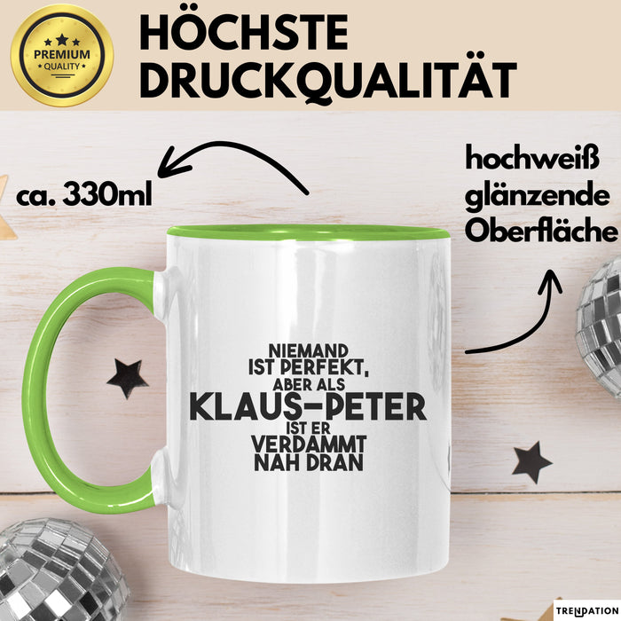 Klaus-Peter Tasse Niemand Ist Perfekt, Klaus-Peter Ist Nah Dran Geschenk