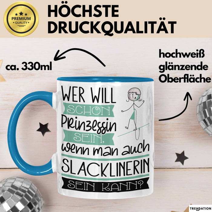 Slacklinerin Tasse Geschenk Spruch Wer Will Schon Prinzessin Sein Wenn Man Auch Slacklinerin Sein Kann Blau Trendation