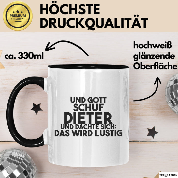 Dieter Tasse Und Gott Schuf Dieter Und Dachte Sich: Das Wird Lustig