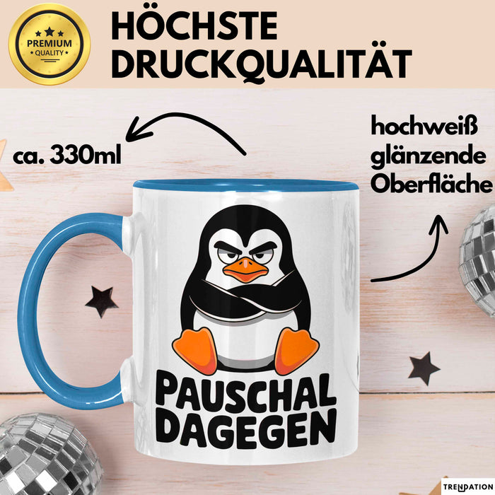 Sarkastischer Pinguin Tasse Geschenk Lustige Geschenkidee Spruch Pauschal Dagegen Blau Trendation