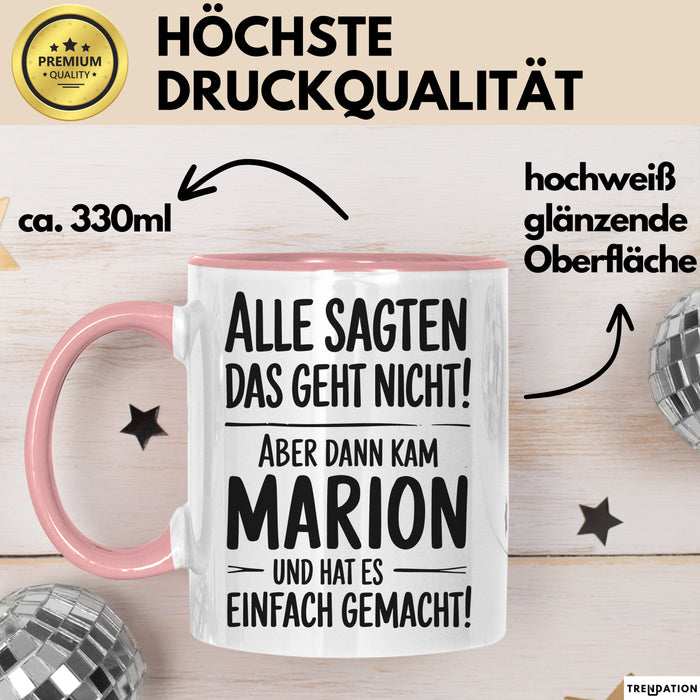 Marion Tasse Geschenk Alle Sagten Das Geht Nicht Aber Dann Kam Marion Und Hat Es Einfach Gemacht Geschenkidee Becher mit Name Rosa Trendation