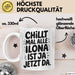 Ilona Tasse Geschenk Chillt Mal Alle Ilona Ist Ja Jetzt Da Geschenkidee Becher mit Name Weiß Trendation