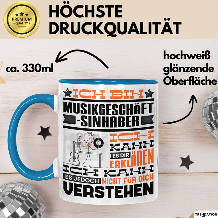 Musikgeschäftsinhaber Geschenk Tasse Lustige Geschenkdiee für einen Musikgeschäftsinhaber Geburtstag Ich Bin Musikgeschäftsinhaber Ich Kann Es Dir Erklären Aber Nicht Für Dich Verstehen Blau Trendation