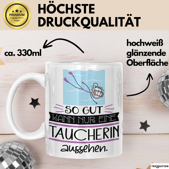 Taucherin Geschenk Tasse So Gut Kann Nur Eine Taucherin Aussehen Geschenkidee Geburtstag Weihnachten Lustig Weiß Trendation