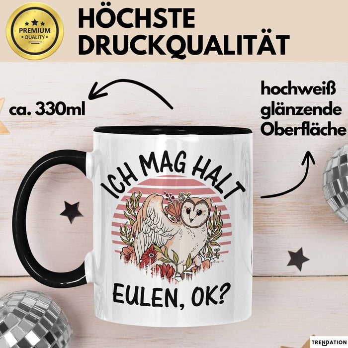 Eulen Liebhaber Tasse Geschenk Ich Mag Halt Eulen Ok Kaffee-Becher Eulenfans Geschenkidee Schwarz Trendation