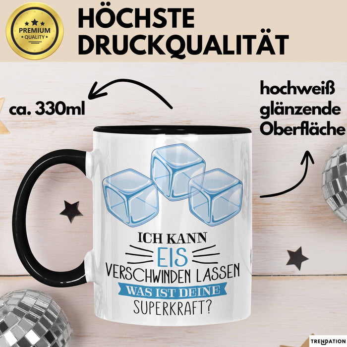 Eis-Liebhaber Tasse Geschenk Ich Kann Eis Verschwinden Lassen Was Ist Deine Superkraft Trendation