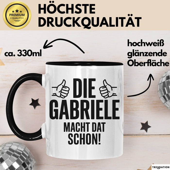 Gabriele Tasse Geschenk Die Gabriele Macht Dat Schon Geschenkidee Becher mit Name Schwarz Trendation