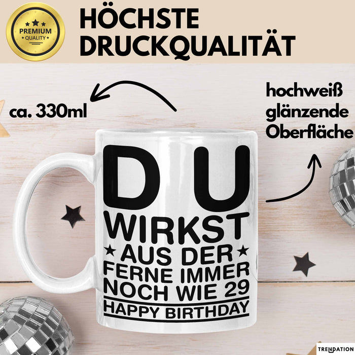 Geburtstagsfeier Sarkasmus Tasse Geschenk Lustige Geschenkidee Spruch Du Wirkst Aus Der Ferne Immer Noch Wie 29 Happy Birthday Weiß Trendation