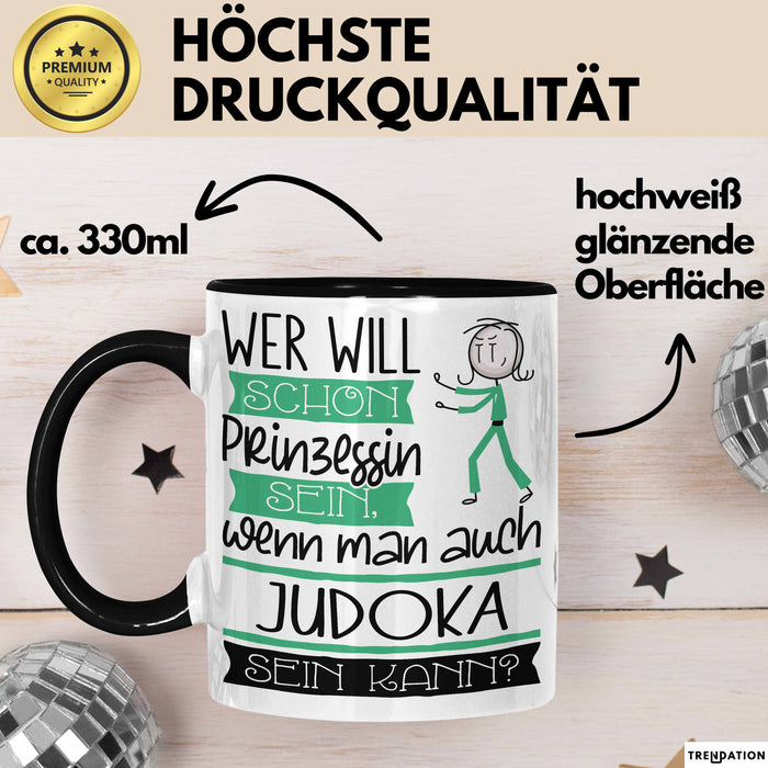 Judoka Tasse Geschenk Spruch Wer Will Schon Prinzessin Sein Wenn Man Auch Judoka Sein Kann Trendation