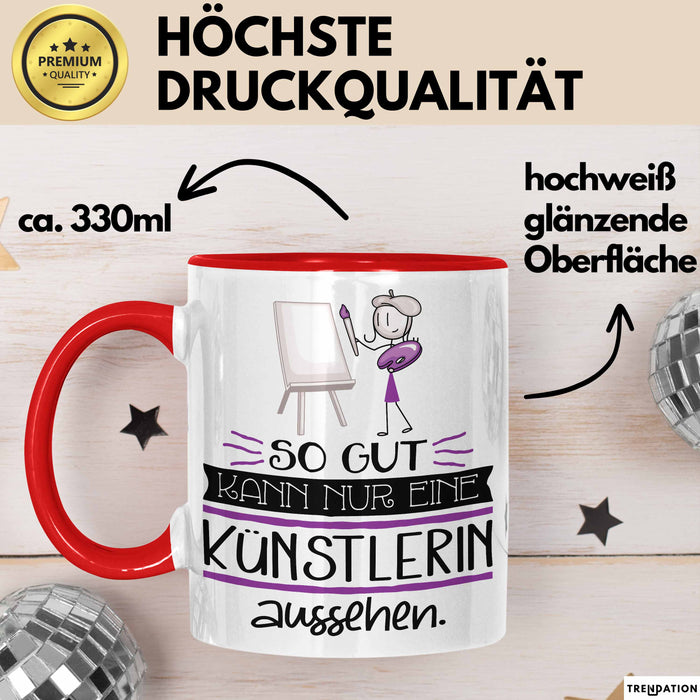 Künstlerin Geschenk Tasse So Gut Kann Nur Eine Künstlerin Aussehen Geschenkidee Geburtstag Weihnachten Lustig Rot Trendation