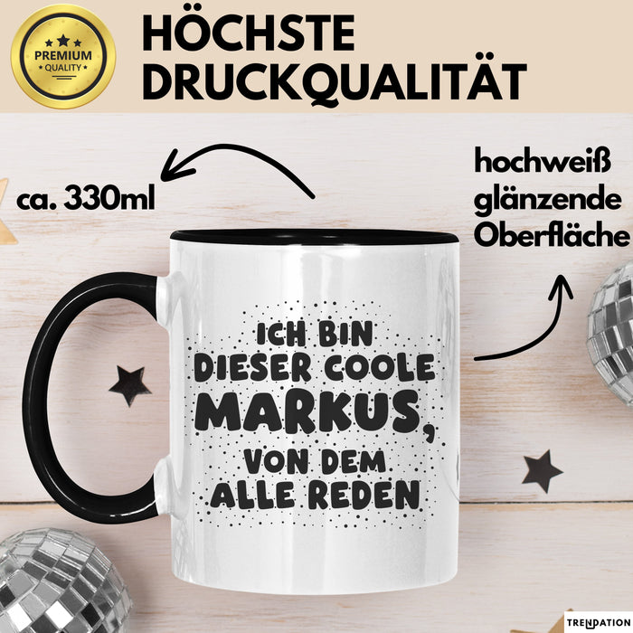 Markus Tasse Ich Bin Dieser Coole Markus, Von Dem Alle Reden Geschenk