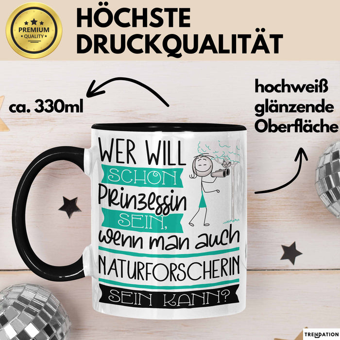 Naturforscherin Tasse Geschenk Spruch Wer Will Schon Prinzessin Sein Wenn Man Auch Naturforscherin Sein Kann Trendation
