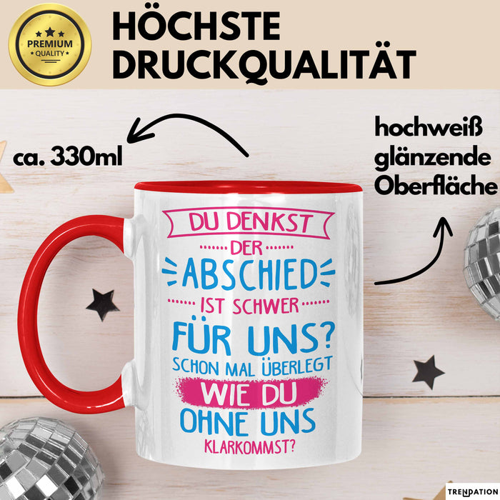 Büroarbeit Kollege Tasse Geschenk Lustige Geschenkidee Spruch Du Denkst Der Abschied Ist Schwer Für Uns Rot Trendation