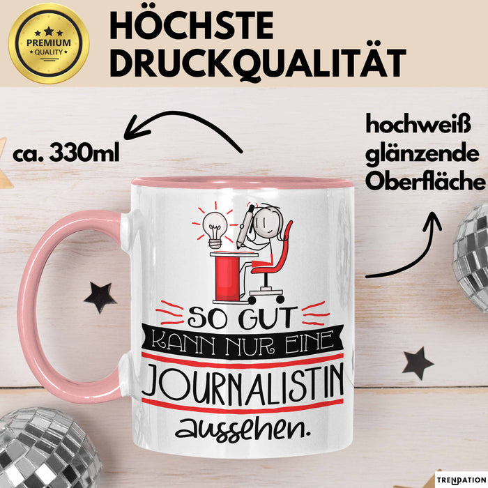 Journalistin Geschenk Tasse So Gut Kann Nur Eine Journalistin Aussehen Geschenkidee Geburtstag Weihnachten Lustig Rosa Trendation