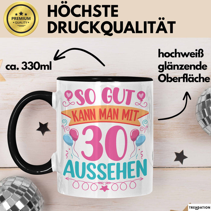 30er Geburtstag Tasse Geschenk Frauen So Gut Kann Man Mit 30 Aussehen Geschenkidee Geburtstag Trendation