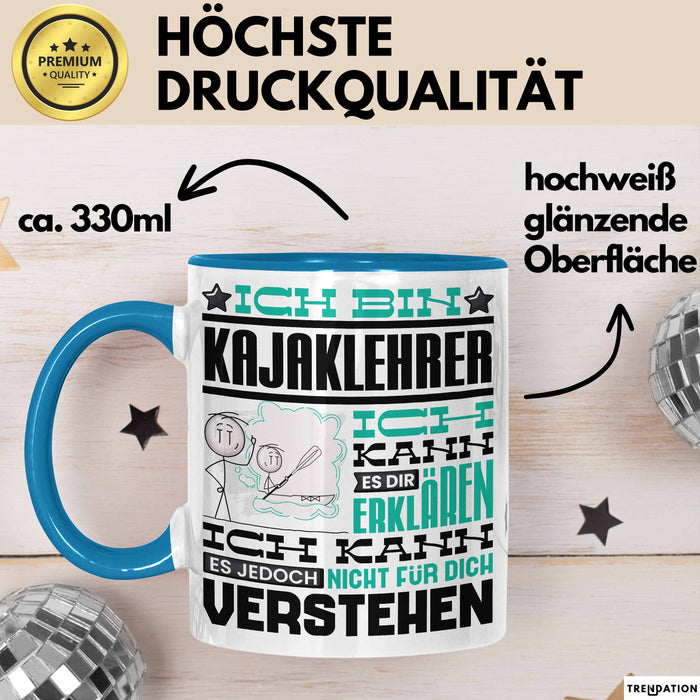 Kajaklehrer Geschenk Kaffee-Tasse Geschenkidee für Kajaklehrer Ich Bin Kajaklehrer Ich Kann Es Dir Erklären Jedoch Nicht Für Dich Verstehen Spruch Lustig Blau Trendation
