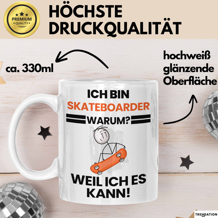 Skateboarder Geschenk Tasse Lustiger Spruch Ich Bin Skateboarder Warum Weil Ich Es Kann Geschenkidee Bester Skateboarder Geburtstag Kaffee-Becher Weiß Trendation