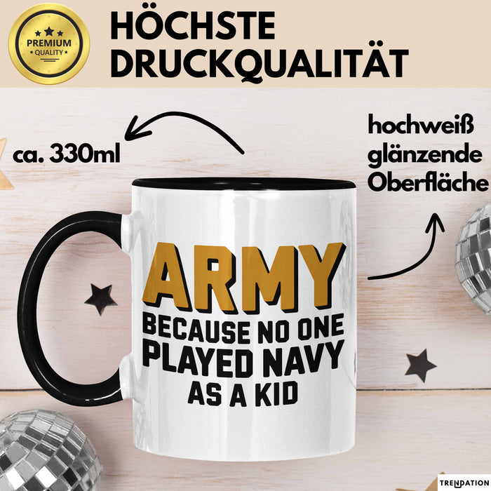 Armeesoldat Streitkräfte Tasse Geschenk Lustige Geschenkidee Spruch Armee Weil Als Kind Niemand Navy Gespielt Hat Trendation