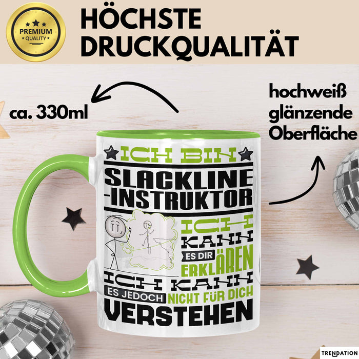 Slackline-Instruktor Geschenk Kaffee-Tasse Geschenkidee für Slackline-Instruktor Ich Bin Slackline-Instruktor Ich Kann Es Dir Erklären Jedoch Nicht Für Dich Verstehen Spruch Lustig Grün Trendation