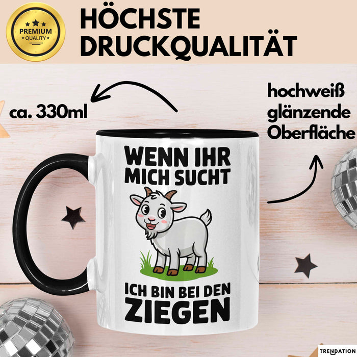 Ziegenbauer Ziegen Tier Tasse Geschenk Lustige Geschenkidee Spruch Wenn Ihr Mich Sucht Ich Bin Bei Den Ziegen Trendation