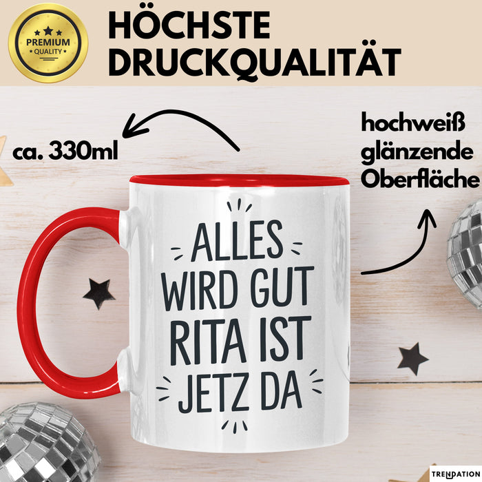 Rita Tasse Geschenk Alles Ist Gut Rita Ist Jetz Da Geschenkidee Becher mit Name Rot Trendation