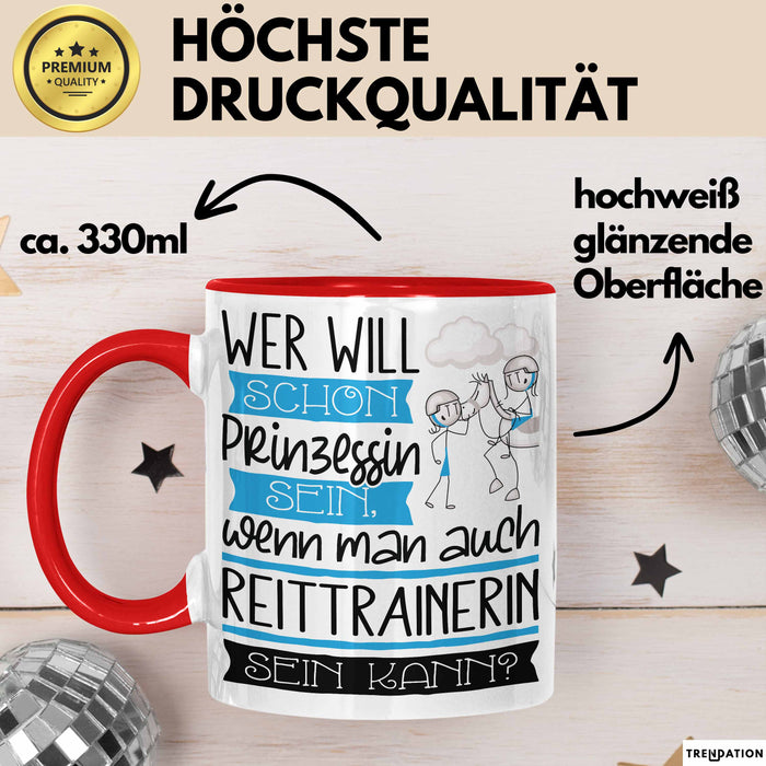 Reittrainerin Tasse Geschenk Spruch Wer Will Schon Prinzessin Sein Wenn Man Auch Reittrainerin Sein Kann Rot Trendation
