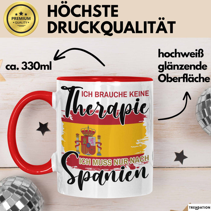 Spanier Tasse Geschenk Ich Brauche Keine Therapie Ich Muss Nur Nach Spanien Geschenkidee Kaffee-Becher Rot Trendation