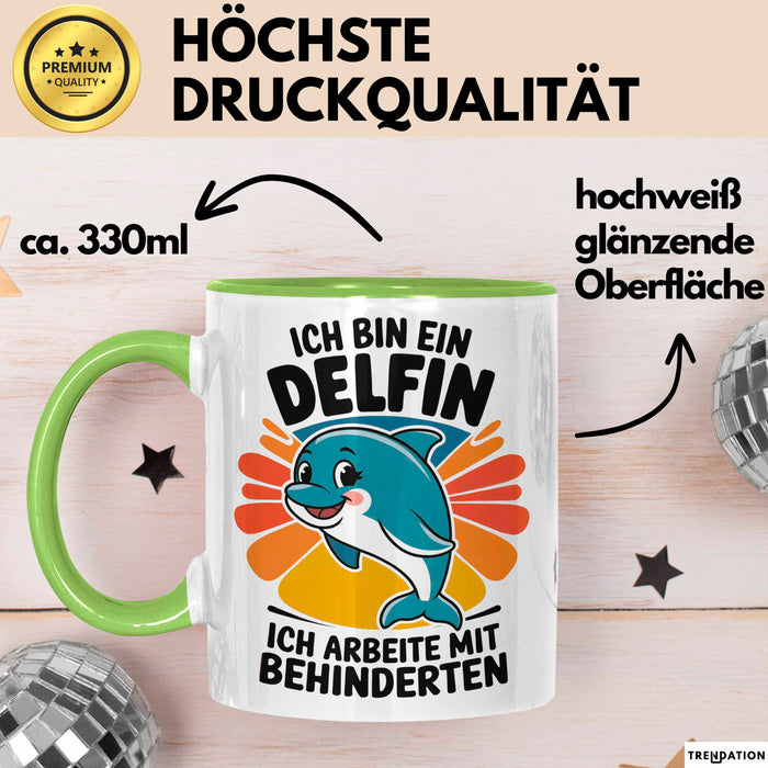 Delfin Tierliebhaber Tasse Geschenk Lustige Geschenkidee Spruch Ich Bin Ein Delfin Ich Arbeite Mit Behinderten Grün Trendation