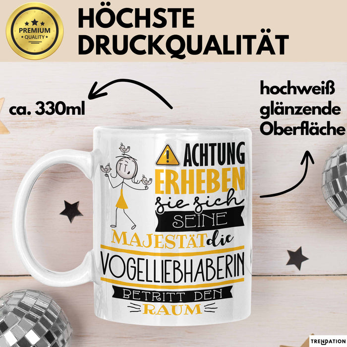 Vogelliebhaberin Tasse Geschenk Lustiger Spruch Bitte Erheben Sie Sich Seine Majestät Die Vogelliebhaberin Betritt Den Raum Weiß Trendation