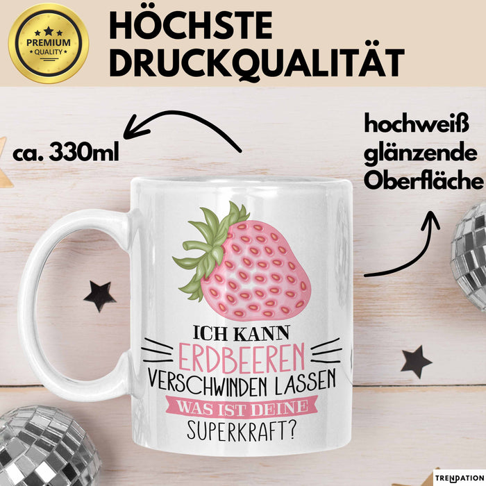 Erdbeeren-Liebhaber Tasse Geschenk Ich Kann Erdbeeren Verschwinden Lassen Was Ist Deine Superkraft Becher Geschenkidee Erdbeeren Kaffee-Becher Weiß Trendation