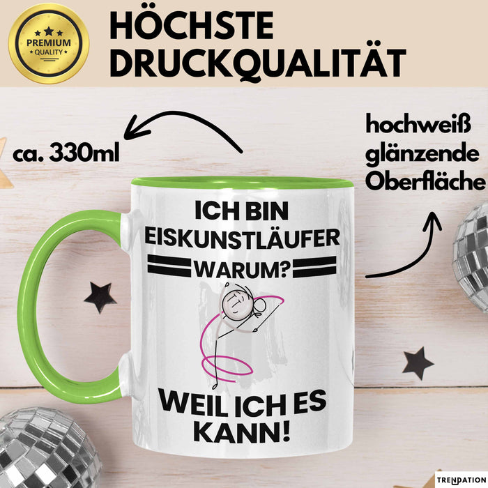 Eiskunstläufer Geschenk Tasse Lustiger Spruch Ich Bin Eiskunstläufer Warum Weil Ich Es Kann Geschenkidee Bester Eiskunstläufer Geburtstag Kaffee-Becher Grün Trendation