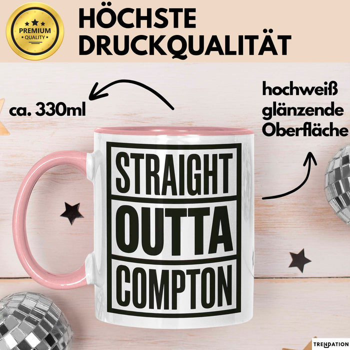 Direkt aus Compton Tasse Geschenk Lustige Geschenkidee Spruch Direkt aus Compton Rosa Trendation
