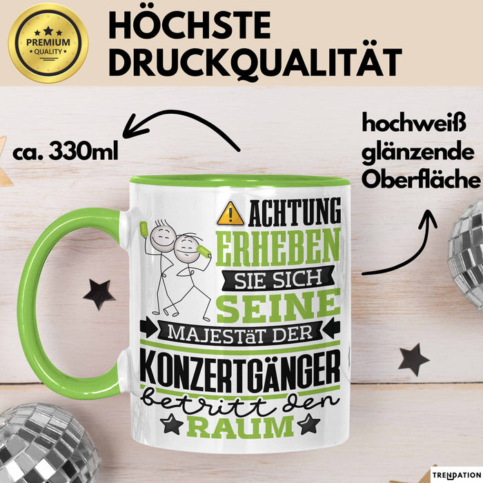 Konzertgänger Geschenk Tasse Lustiger Spruch Erheben Sie Sich Der Konzertgänger Betritt den Raum Grün Trendation