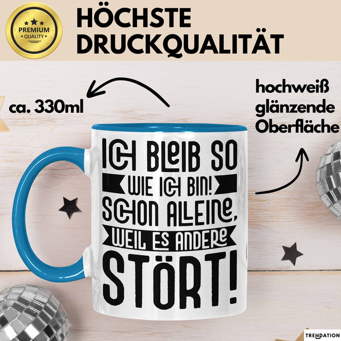 Lustige Tasse Mit SpruchIch Bleib So Wie Ich Bin Schon Alleine Weil Es Andere Stört Kaffee-Becher Sprüche Geschenkidee Kollege Blau Trendation