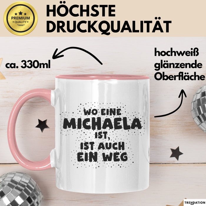 Michaela Tasse Wo Eine Michaela Ist, Ist Auch Ein Weg Geschenk
