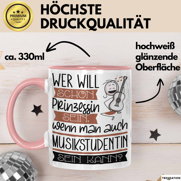 Musikstudentin Tasse Geschenk Spruch Wer Will Schon Prinzessin Sein Wenn Man Auch Musikstudentin Sein Kann Rosa Trendation