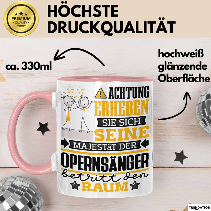 Opernsänger Geschenk Tasse Lustiger Spruch Erheben Sie Sich Der Opernsänger Betritt den Raum Rosa Trendation
