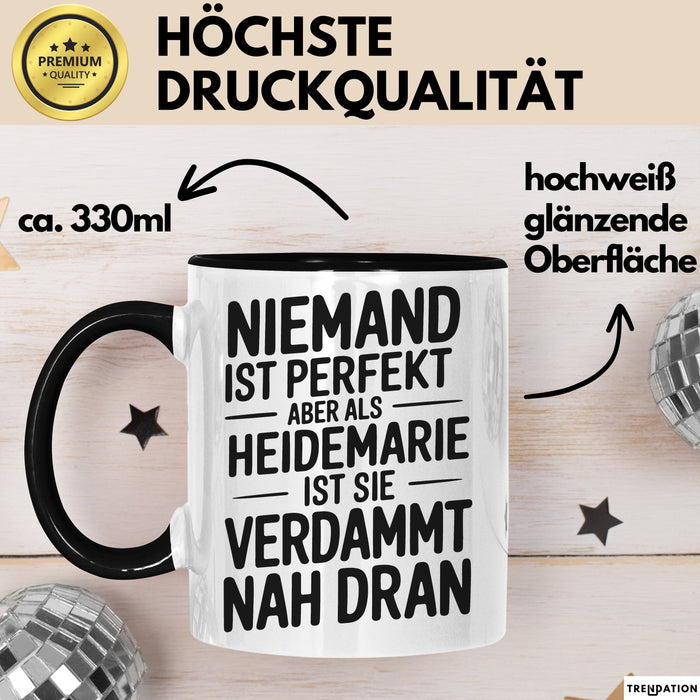 Heidemarie Tasse Geschenk Niemand Ist Perfekt Heidemarie Verdammt Nah Dran Geschenkidee Schwarz Trendation