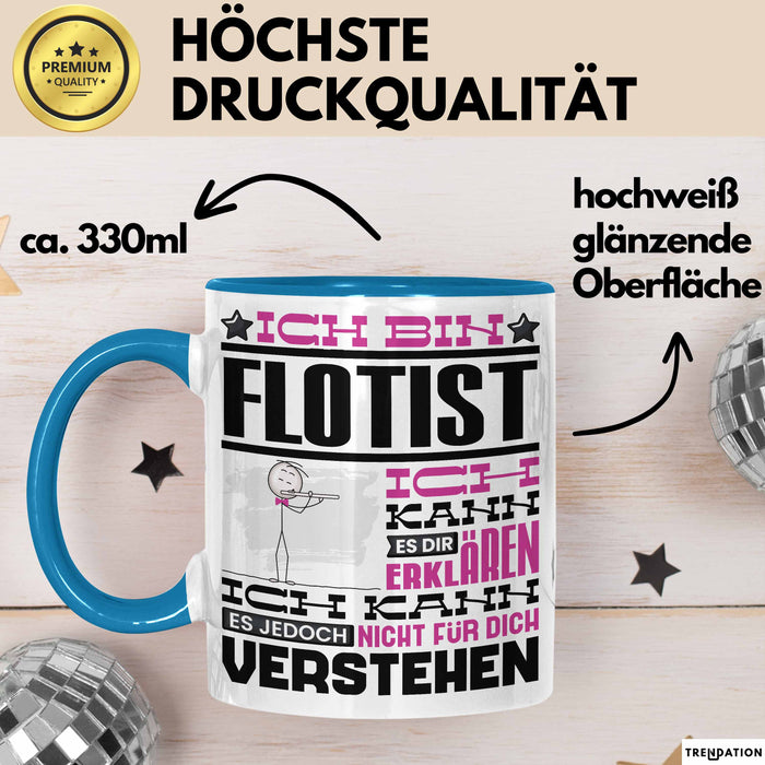 Flötist Geschenk Tasse Geschenkidee für Flötist Geburtstag Lustig Ich Bin Flötist Ich Kann Es Dir Erklären Aber Nicht Für Dich Verstehen Blau Trendation
